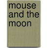 Mouse and the Moon by M. Christina Butler