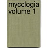 Mycologia Volume 1 by New York Botanical Garden