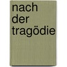 Nach Der Tragödie by Achim Geisenhanslüke