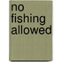 No Fishing Allowed