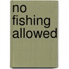 No Fishing Allowed door Judy Williams