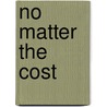 No Matter the Cost door Vance Brown
