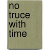 No Truce with Time door Alec Waugh