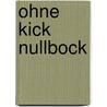 Ohne Kick Nullbock door Broder-M. Ketelsen