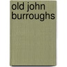 Old John Burroughs door Fra Elbert Hubbard