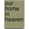 Our Home in Heaven door Karen Oliver McKinney Ma