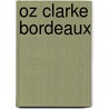 Oz Clarke Bordeaux door Oz Clarke