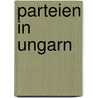 Parteien in Ungarn by Anna Kornelia Galamb