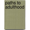 Paths to Adulthood door Michael Barrett