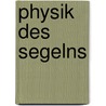 Physik Des Segelns door Wolfgang Puschl