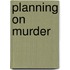 Planning on Murder