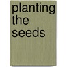 Planting The Seeds door Brett Hertel