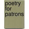 Poetry For Patrons by Ruurd R. Nauta