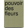 Pouvoir Des Fleurs door J-M. Laclavetine