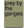 Prey by the Ganges door Hemant Kumar