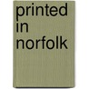 Printed In Norfolk door Simon Cutts