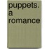Puppets. a Romance