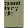 Quand Faut y Aller by Teri White