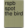 Rspb Spot The Bird by Onbekend