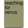 Reaching for Venus door Mary Schnettler