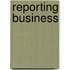 Reporting Business