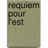 Requiem Pour L'Est door Andreï Makine