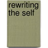 Rewriting the Self by Riley J. Cartmill