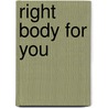Right Body For You door Gary M. Douglas