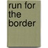Run for the Border