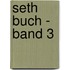Seth Buch - Band 3