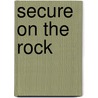 Secure On The Rock by Angela De Souza