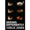 Seeing Differently by Amelia Jones