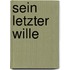 Sein letzter Wille