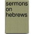 Sermons On Hebrews