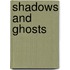 Shadows and Ghosts