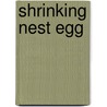 Shrinking Nest Egg door Raymond U. Ogums