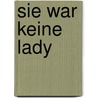 Sie war keine Lady by G.F. Unger