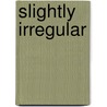 Slightly Irregular by Rhonda Pollero