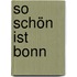 So schön ist Bonn