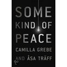 Some Kind of Peace by Camilla Grebe