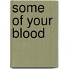 Some Of Your Blood door Theodore Sturgeon