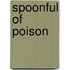 Spoonful Of Poison