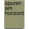 Spuren am Horizont door Hermann Schuh