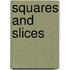 Squares and Slices