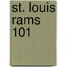 St. Louis Rams 101 door Brad M. Epstein