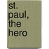 St. Paul, the Hero