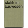 Statik im Bauwesen door René Horschig