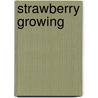 Strawberry Growing by James R. Anderson