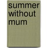 Summer Without Mum door Bernadette Leach