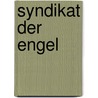 Syndikat der Engel by H.J. Schiffer